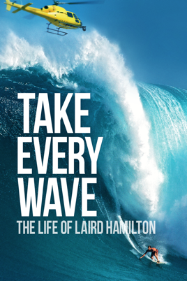 Take Every Wave The Life of Laird Hamilton